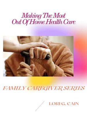 cover image of Making the Most Out of Home Health Care